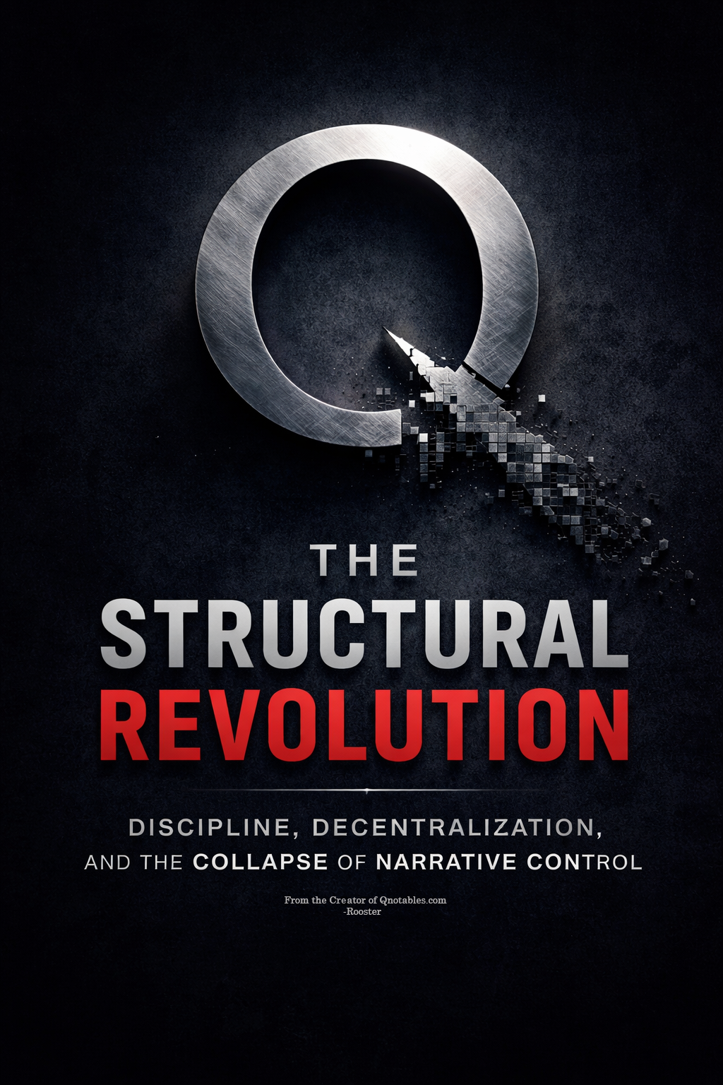 Q - The Structural Revolution: Discipline, Decentralization, and the Collapse of Narrative Control